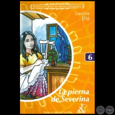 LA PIERNA DE SEVERINA - Colección: BIBLIOTECA POPULAR DE AUTORES PARAGUAYOS - Número 6 - Autora: JOSEFINA PLÁ - Año 2006